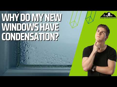 Why Do My New Windows Have Condensation?