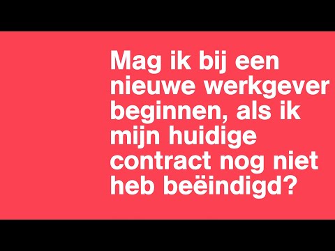 Mag ik met mijn nieuwe baan beginnen als mijn contract nog niet is beëindigd? | Het Juridisch Loket