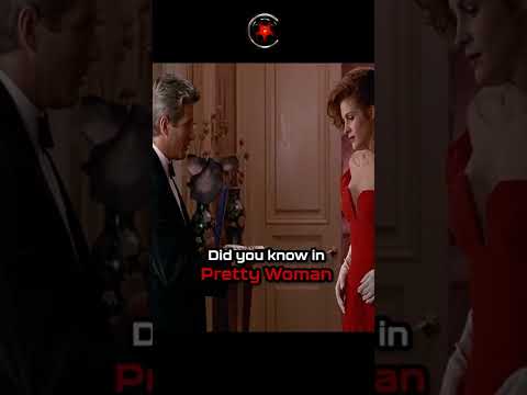 Did you know in PRETTY WOMAN...