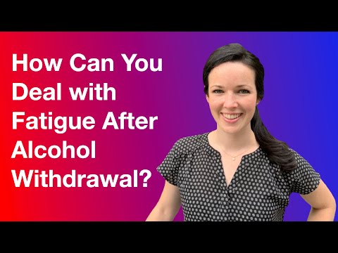 How can you deal with fatigue after alcohol withdrawal?