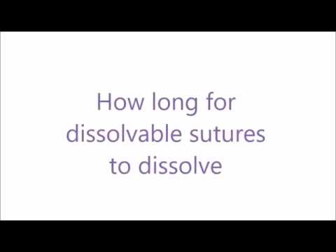 How long for dissolvable sutures to dissolve?