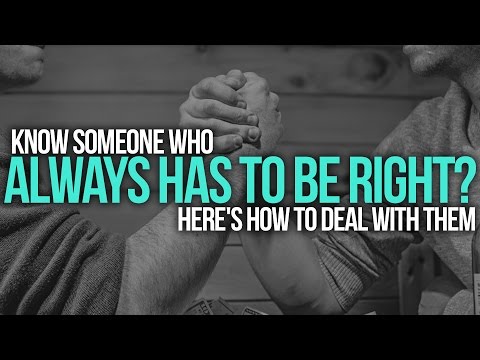 Know Someone Who Always Has to Be Right? Here's How To Deal With Them