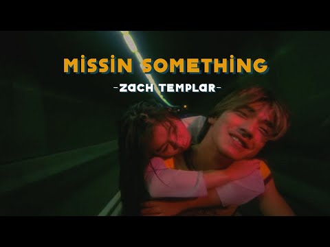 missin something - Zach Templar (Lyrics & Vietsub)