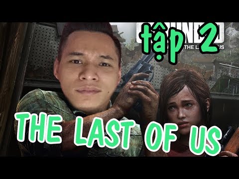 The Last Of Us - Thần Tiễn Độ Tày tiêu diệt zoombie #2